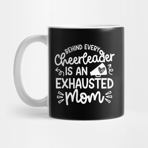 Behind Every Cheerleader Is An Exhausted Mom Cheer Cute Funny by GlimmerDesigns